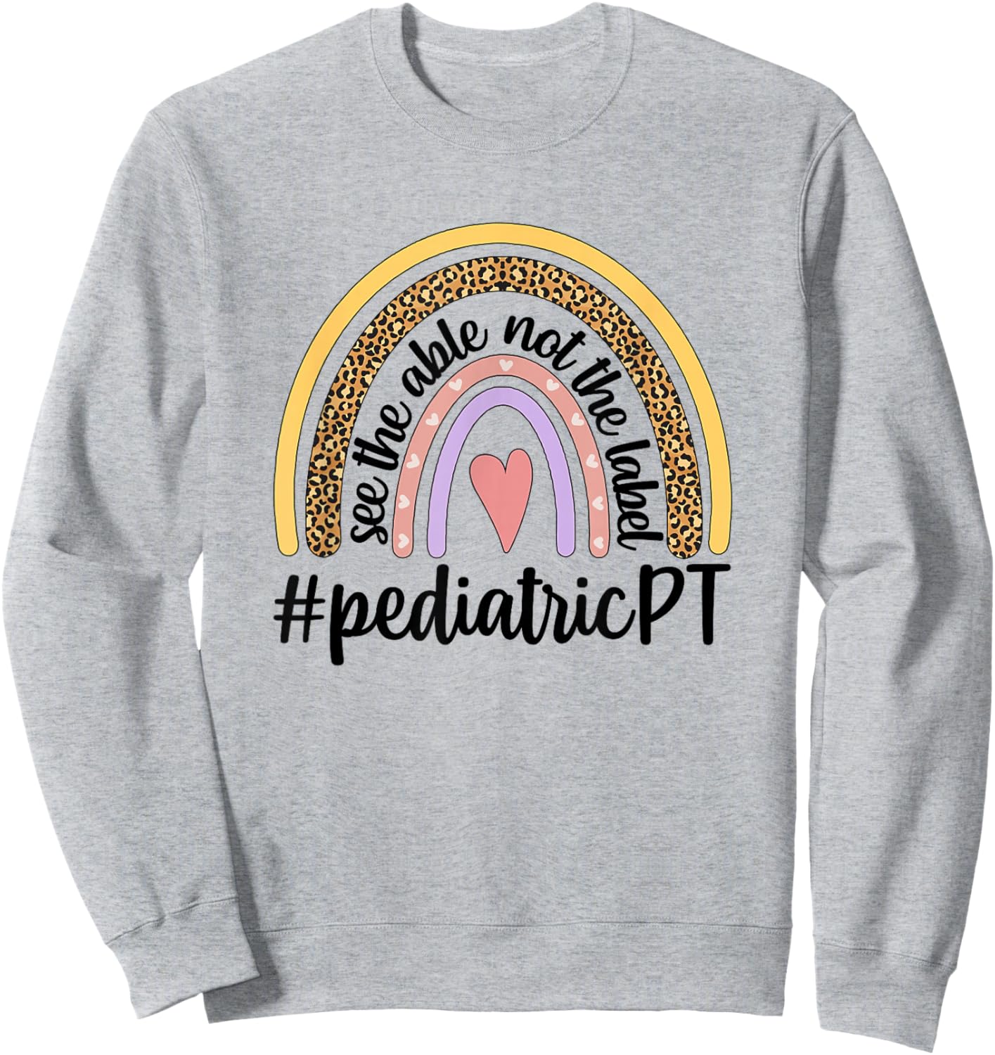 Pediatric PT Rainbow Pediatric Physical Therapy Sweatshirt - Sweatshirt | Ash