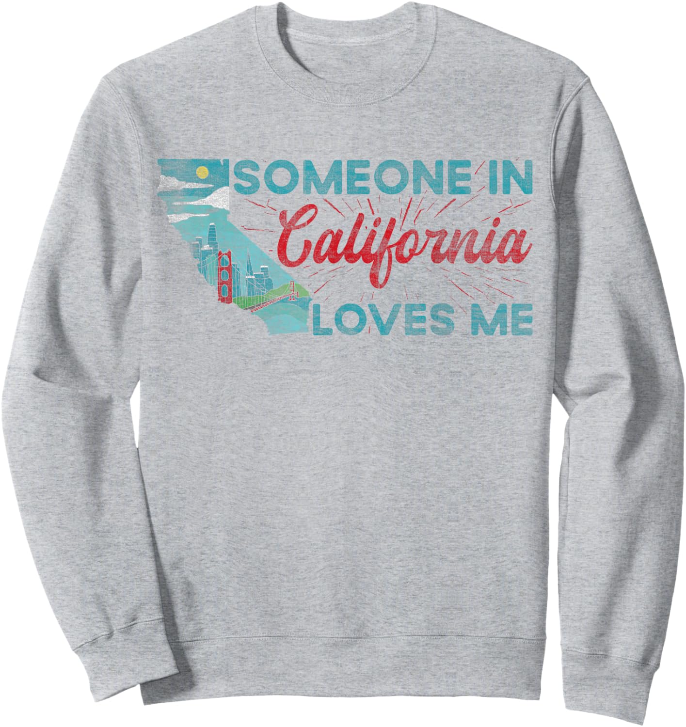 Someone in California Loves Me California Sweatshirt - Sweatshirt | Ash