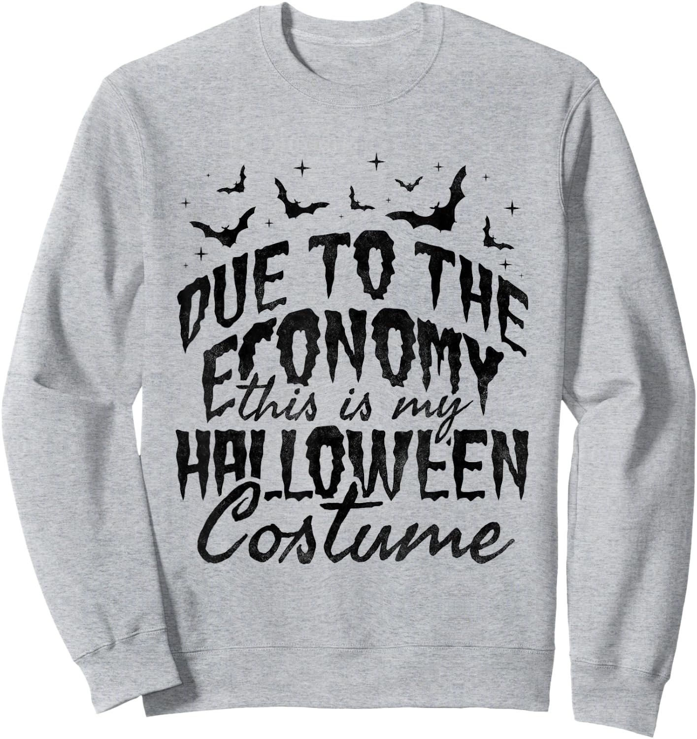 Due To The Economy This Is My Halloween Costume Sweatshirt - Sweatshirt | Ash