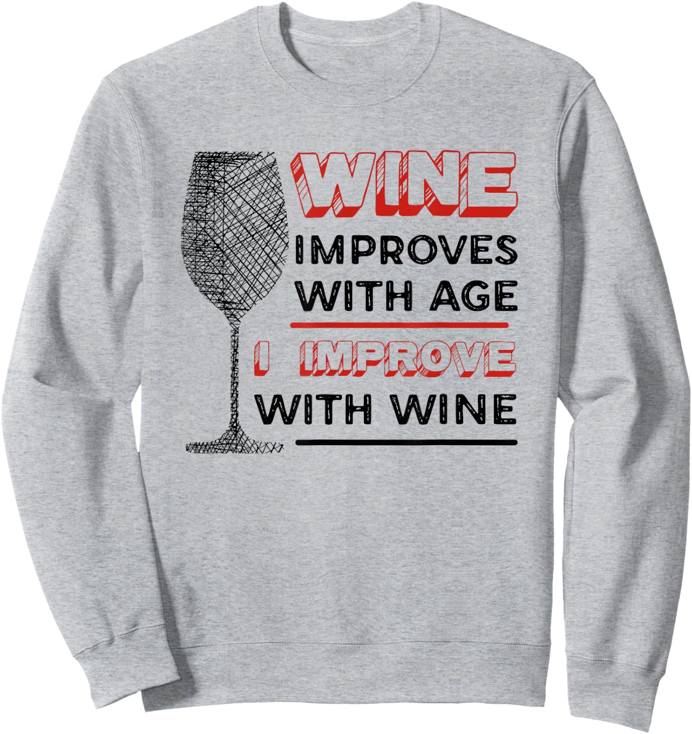 Wine Improves With Age I Improve With Wine - Wine Lover Sweatshirt - Sweatshirt | Ash