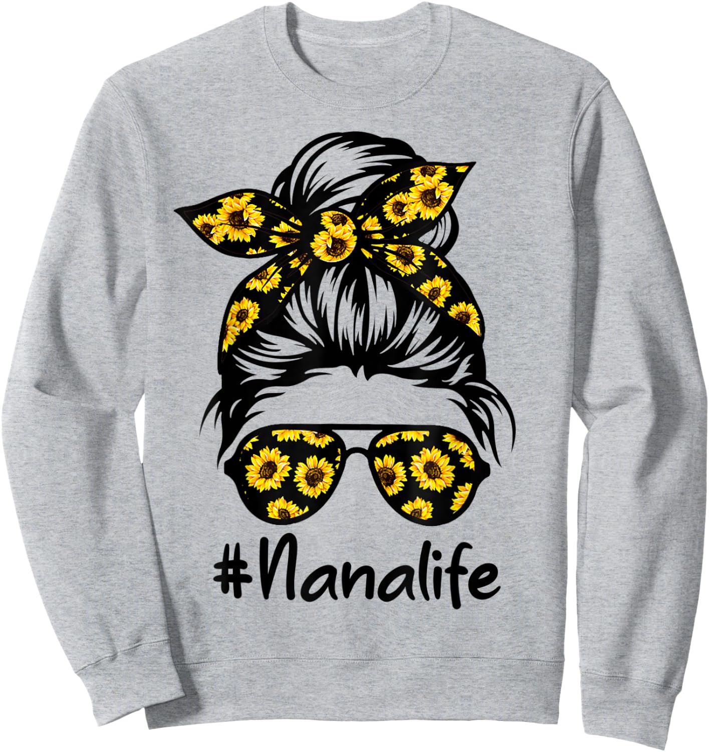 Classy Nana Life with Sunflower Messy Bun Mother's Day Sweatshirt - Sweatshirt | Ash