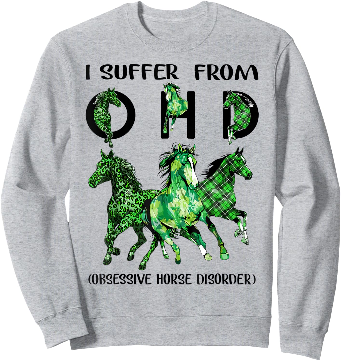 Patrick's Day Hourse I Suffer From OHD Obsessive Sweatshirt - Sweatshirt | Ash