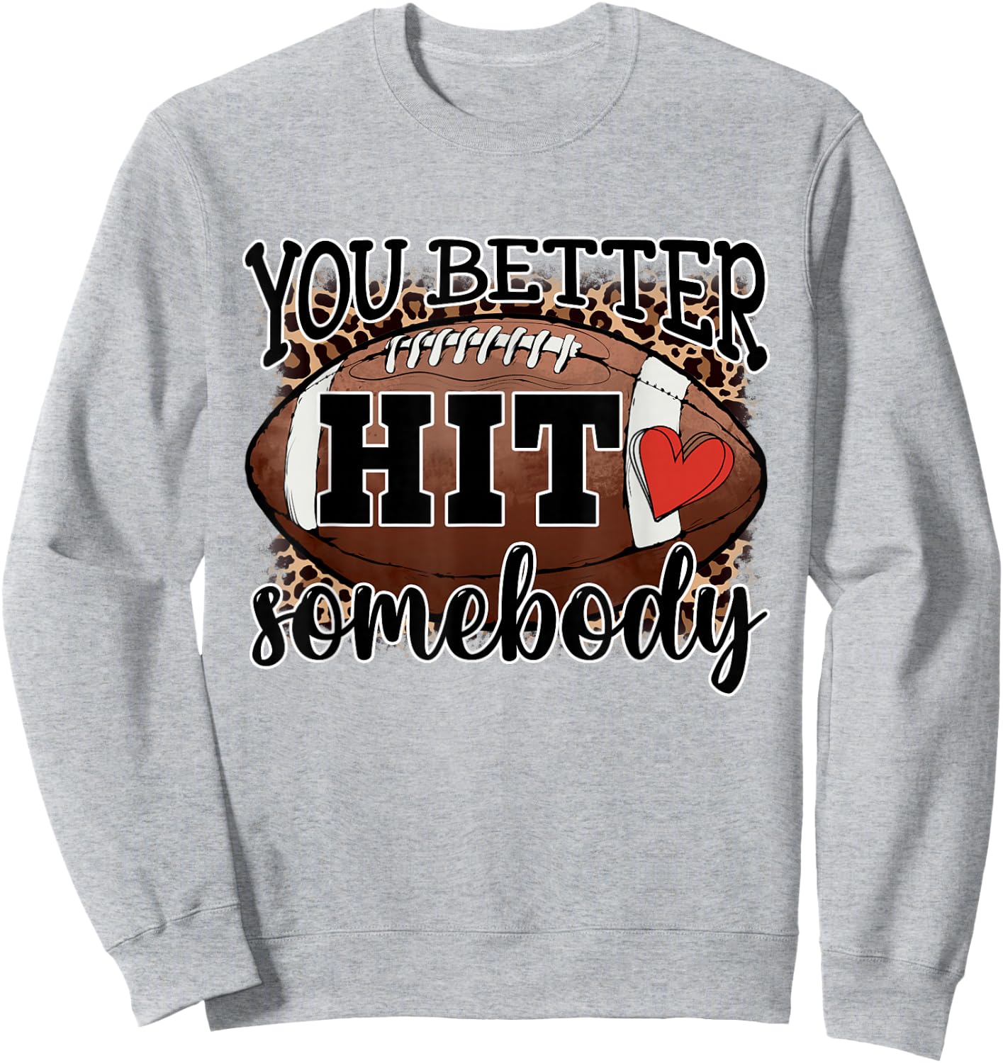 You Better Hit Somebody Game Day Football Season For Moms Sweatshirt - Sweatshirt | Ash