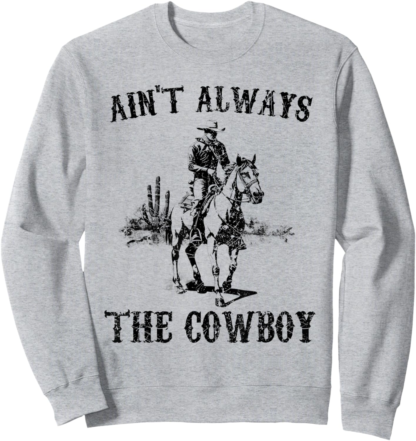 Vintage Western Country Ain't Always The Cowboy Horseback Sweatshirt - Sweatshirt | Ash