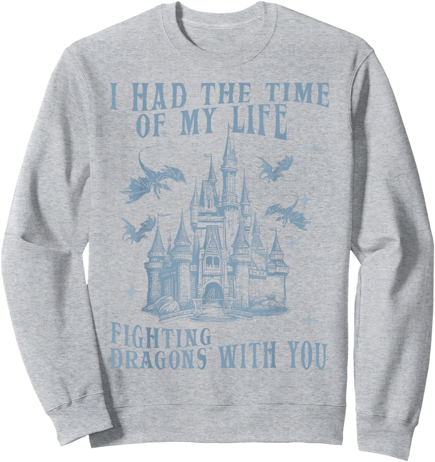 I Had The Time of My Life Fighting Dragons with You Mythical Sweatshirt - Sweatshirt | Ash