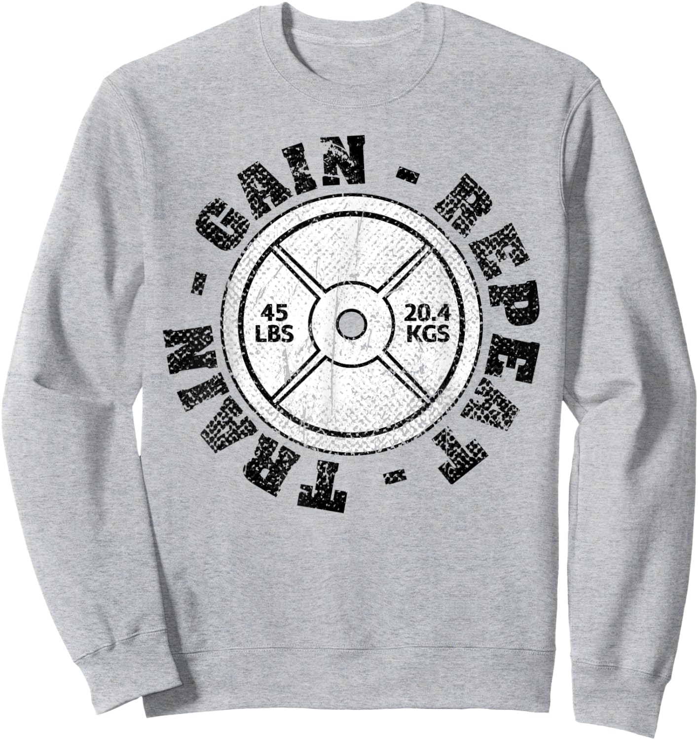 Weightlifting 45 lb Plate Weight Train Gain Repeat Workout Sweatshirt - Sweatshirt | Ash
