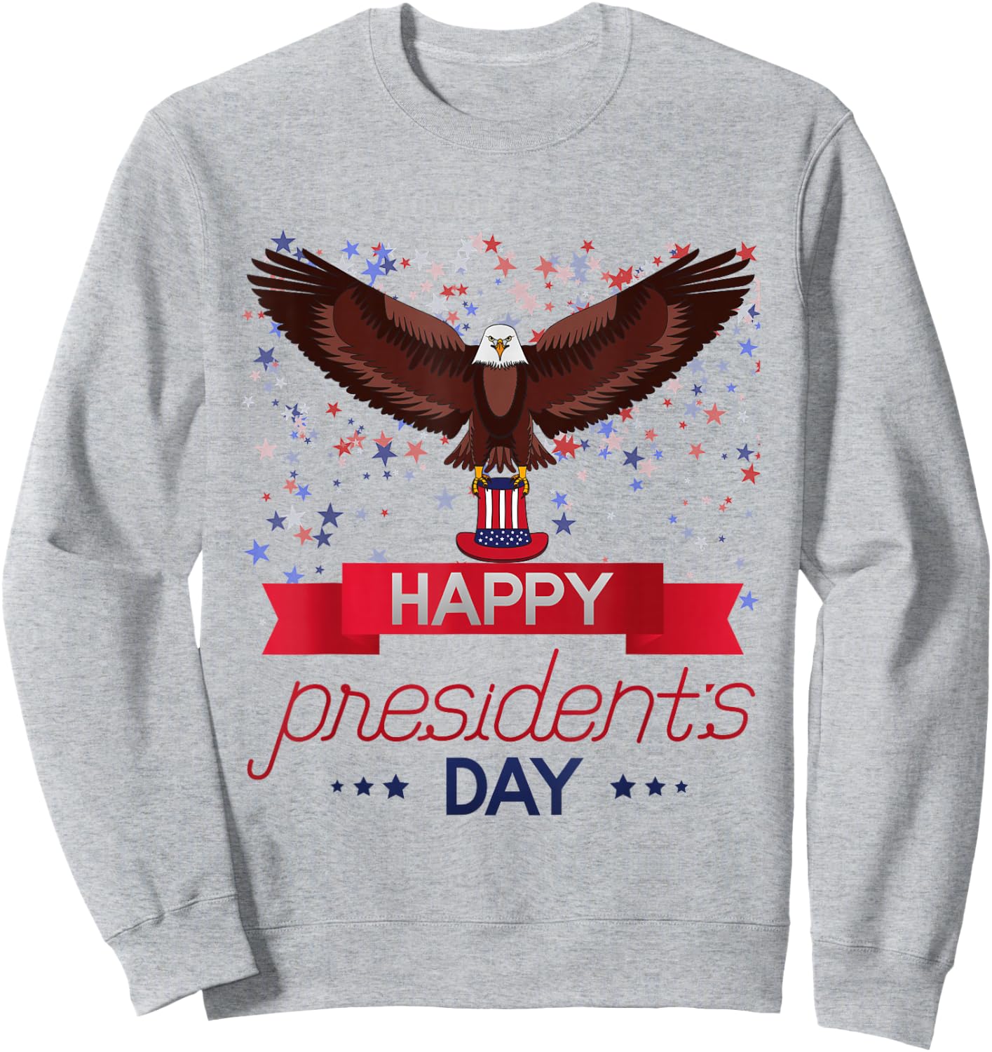 Happy President's Day American Eagle American Patriot Sweatshirt - Sweatshirt | Ash