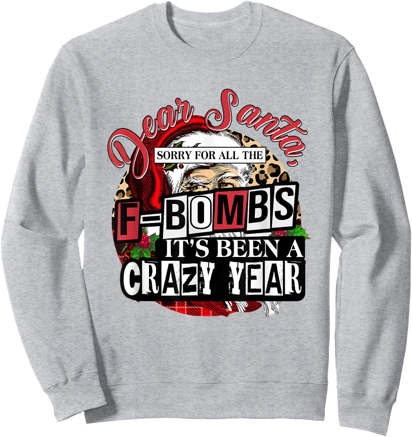 Christmas Dear Santa Sorry For All The F Bombs Crazy Year Sweatshirt - Sweatshirt | Ash