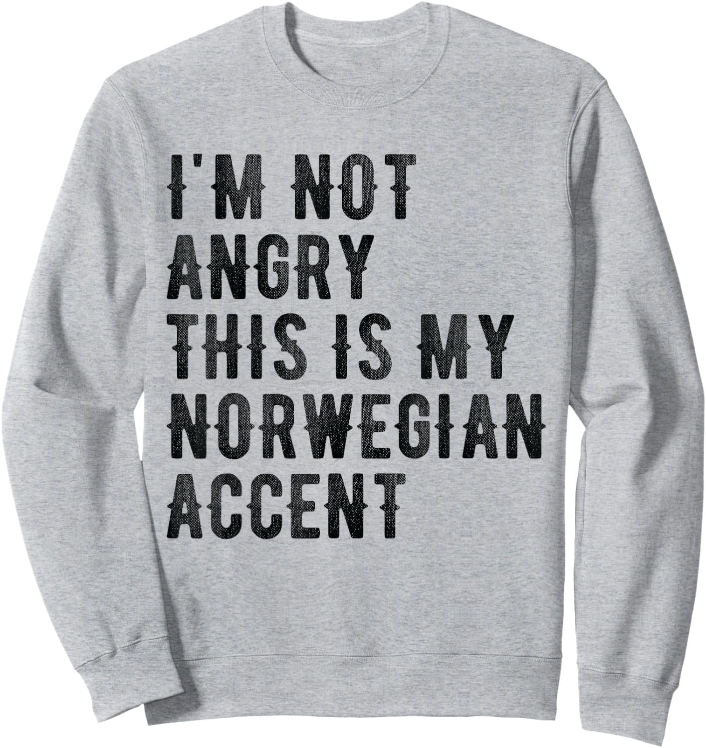 I'm Not Angry This Is My Norwegian Accent - Funny Norway Sweatshirt - Sweatshirt | Ash