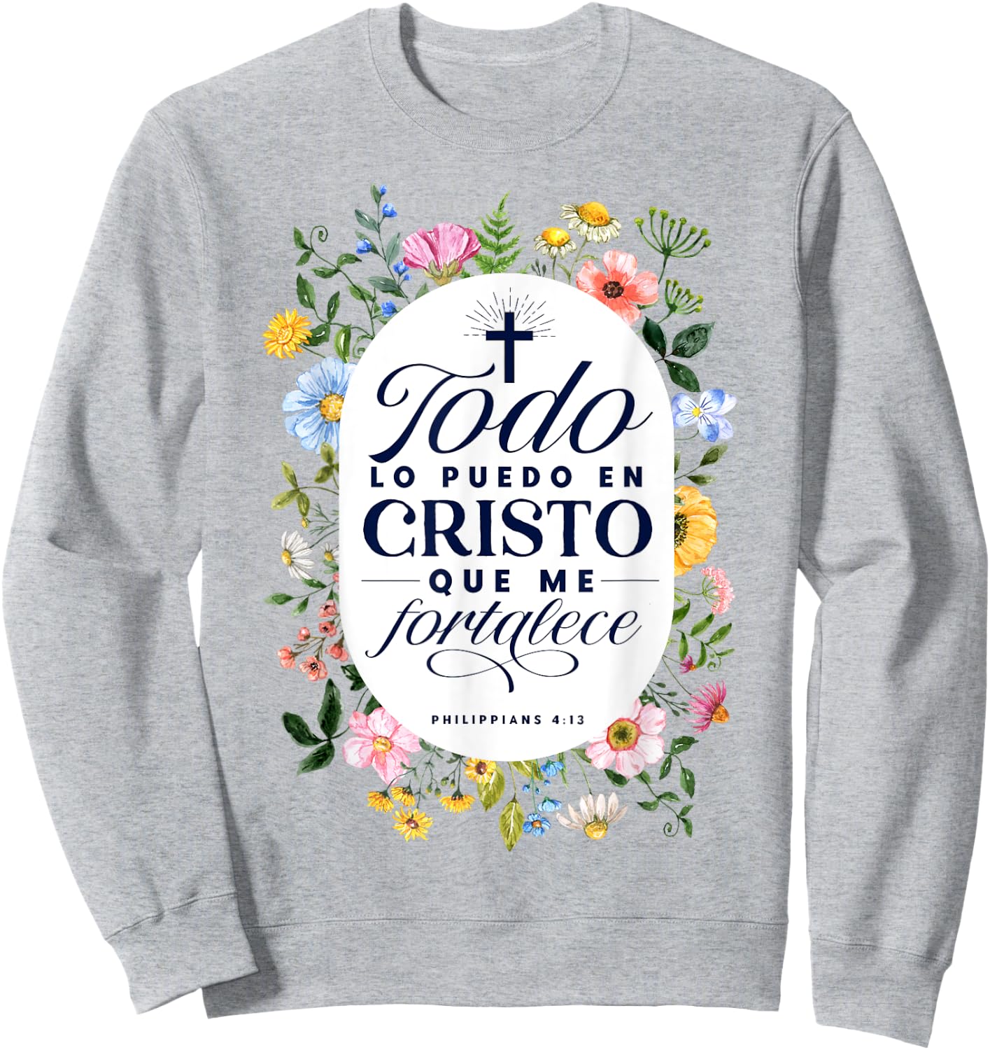 Todo Lo Puedo En Cristo Que Me Fortalece Bible En Espanol Sweatshirt - Sweatshirt | Ash