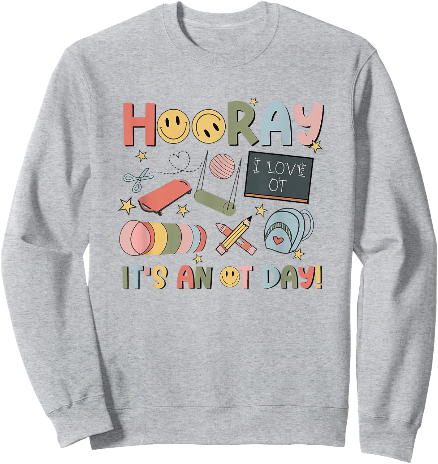 Hooray It’s an OT Day Occupational Therapy Back to School Sweatshirt - Sweatshirt | Ash
