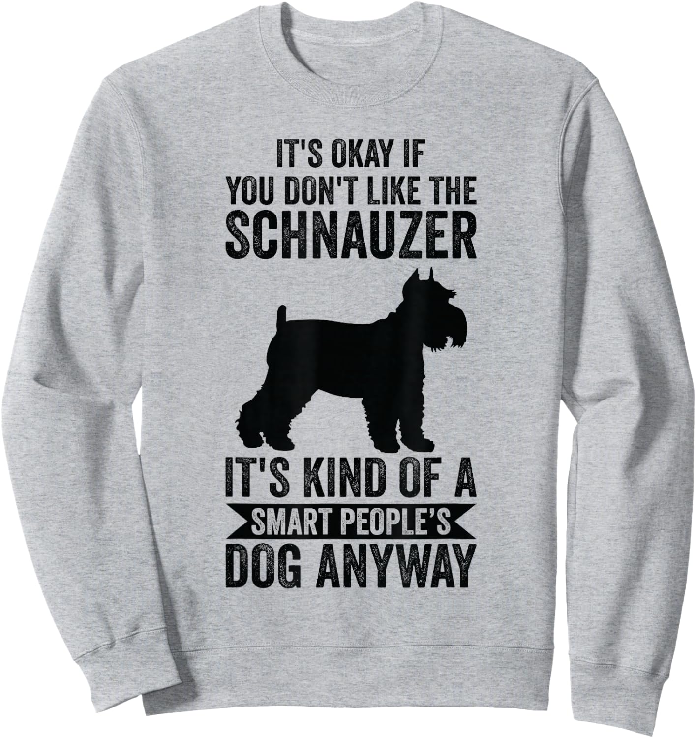 It's A Smart People's Dog Anyway - Schnauzer Sweatshirt - Sweatshirt | Ash