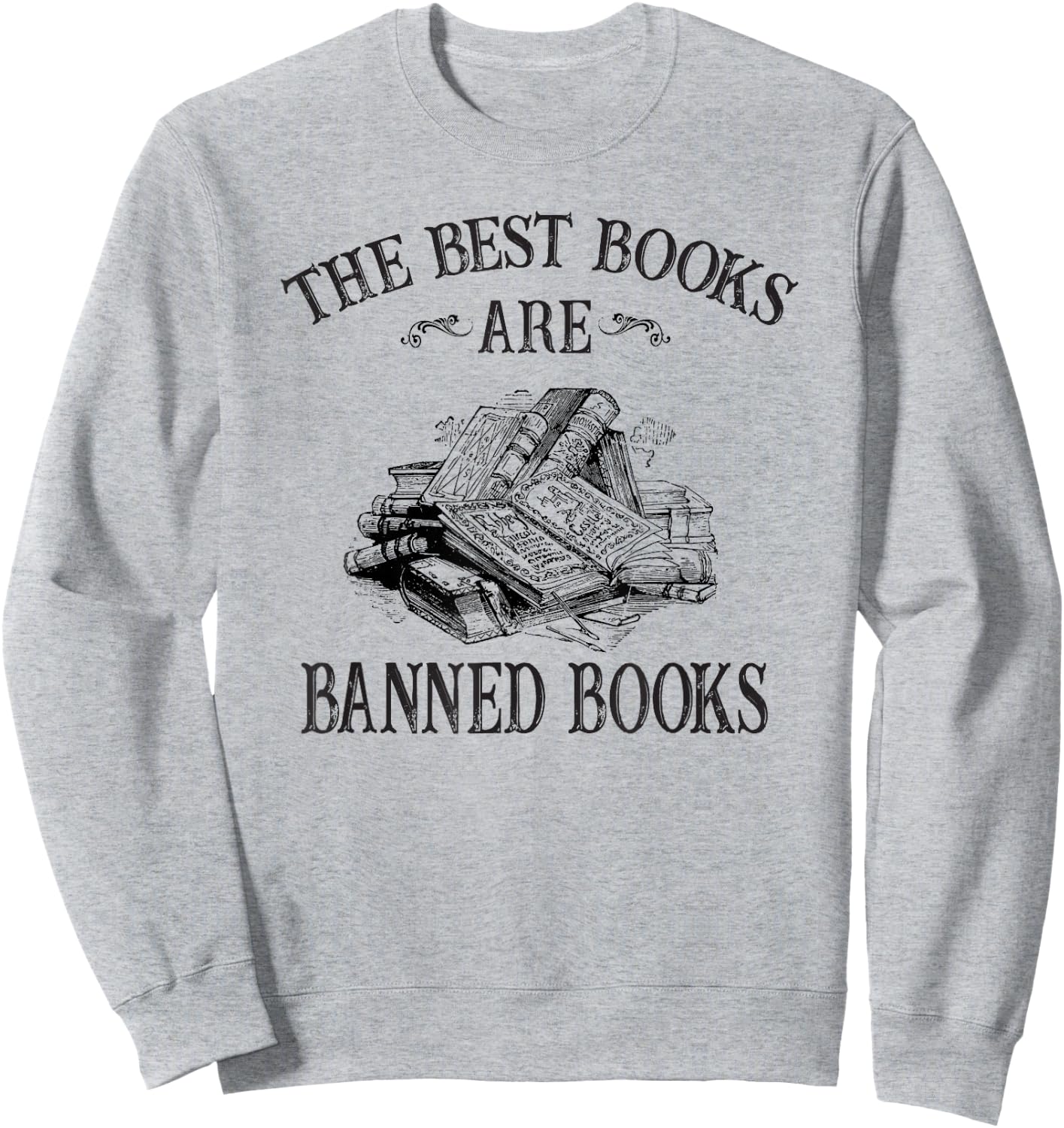 The Best Books Are Banned Books Literature Read Lover Sweatshirt - Sweatshirt | Ash