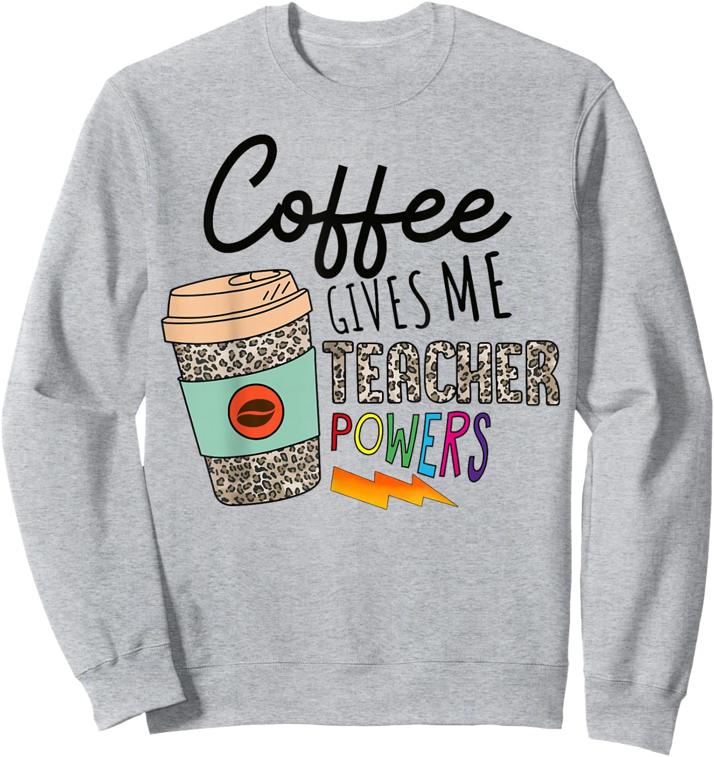 Coffee Gives Me Teacher Power Funny Teacher Elementary Women Sweatshirt - Sweatshirt | Ash