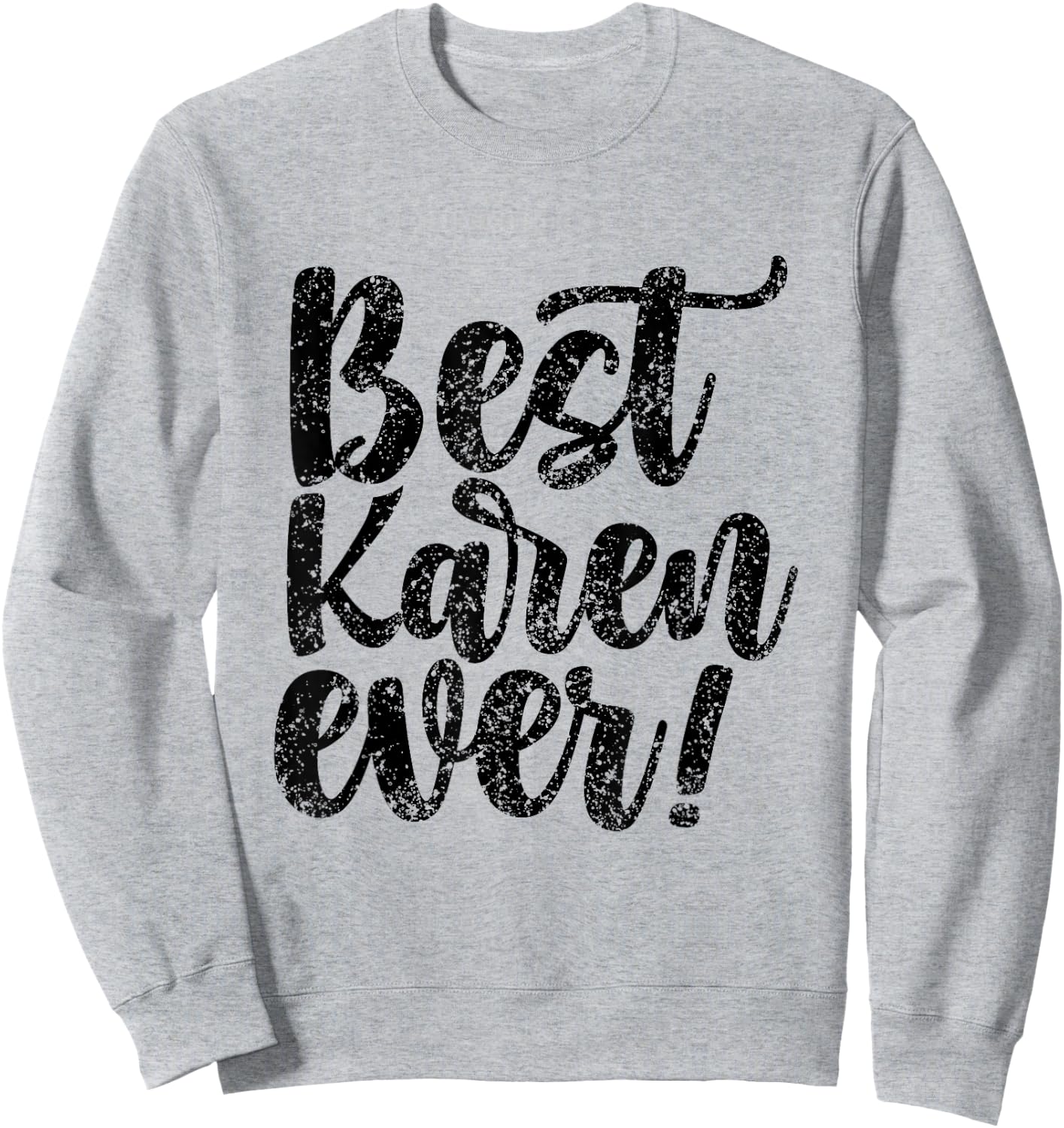 Best Karen Ever Calm Down Karens Sweatshirt - Sweatshirt | Ash
