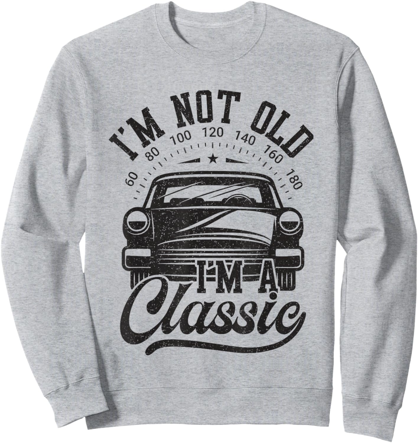 Vintage I'm Not Old I'm A Classic Funny Car Lover Quote Sweatshirt - Sweatshirt | Ash