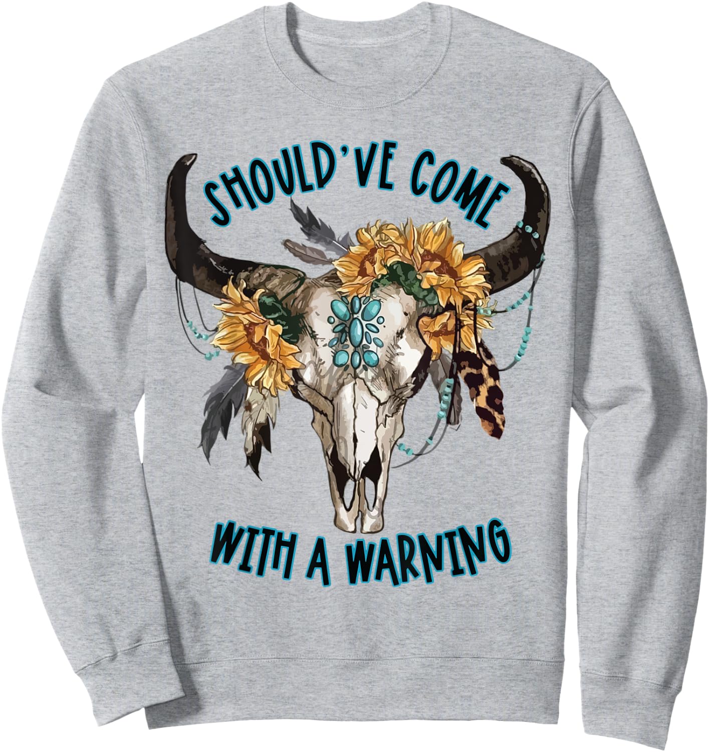 Cow Skull Should've Come With A Warning Western Cowhide Sweatshirt - Sweatshirt | Ash