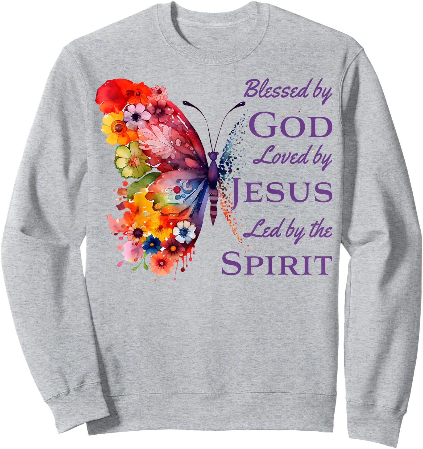 Blessed by God Loved by Jesus Butterfly And Flowers Sweatshirt - Sweatshirt | Ash