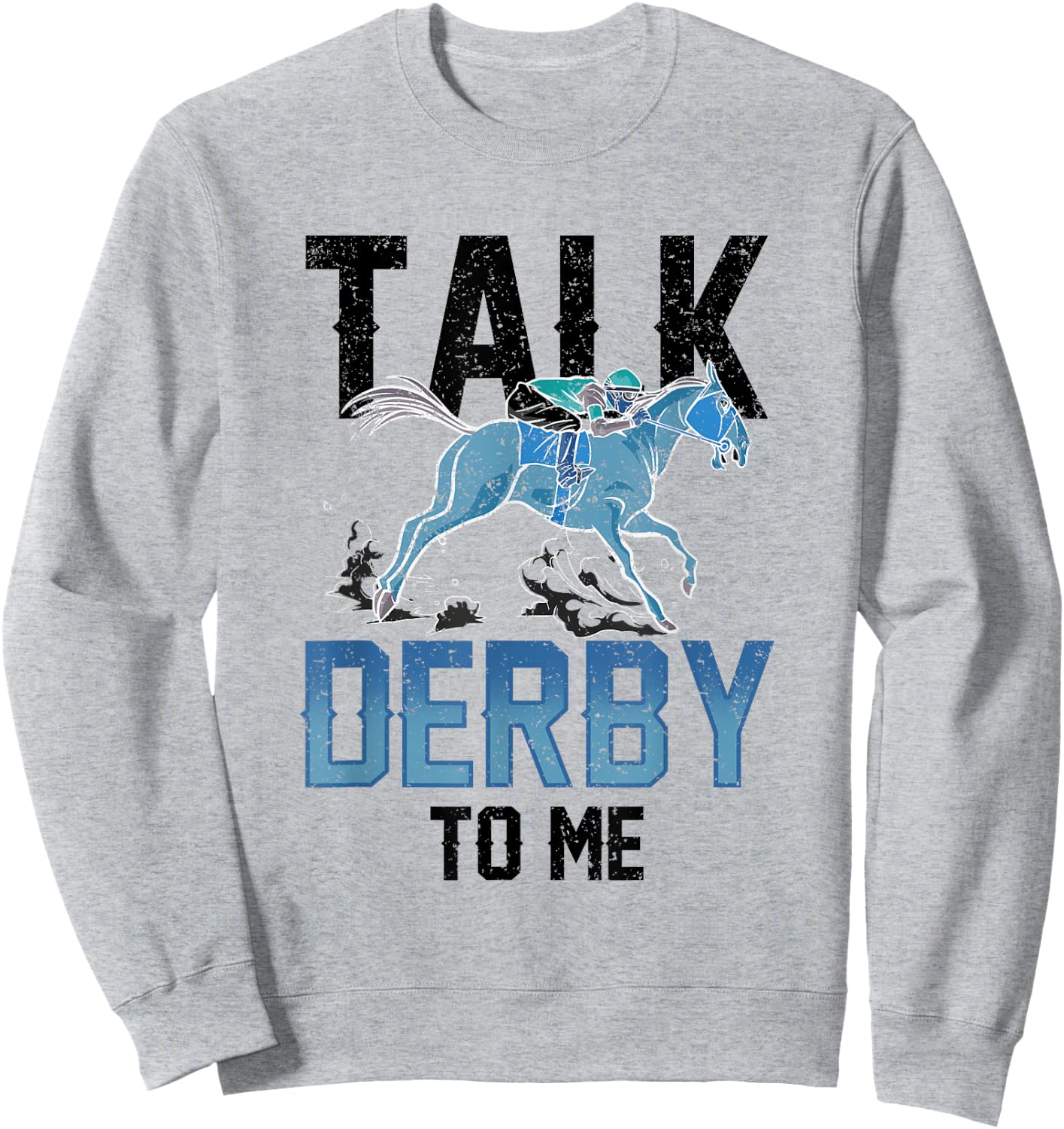 Talk Derby To Me Lover Equestrian Rider Riding Horse Sweatshirt - Sweatshirt | Ash