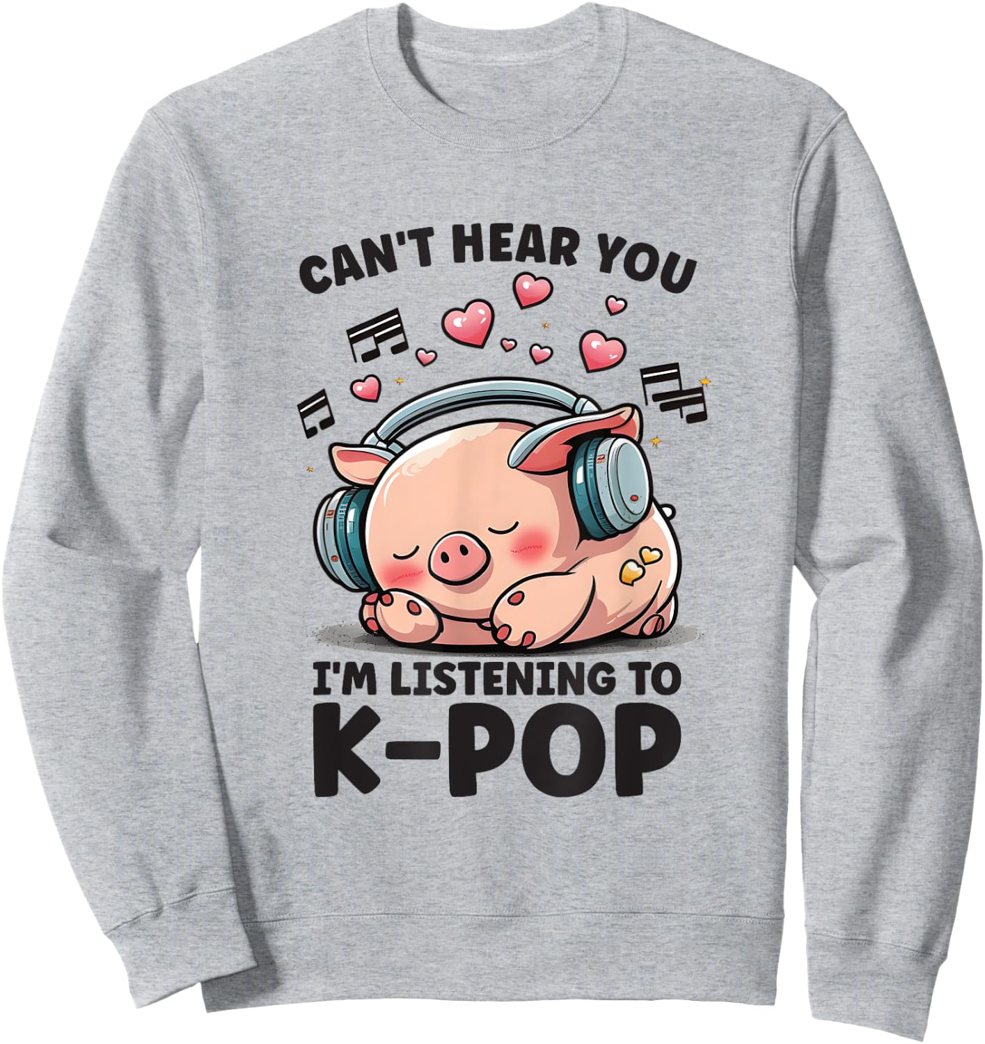 Can't Hear You Listening To Kpop Pig Merch K-pop Merchandise Sweatshirt - Sweatshirt | Ash