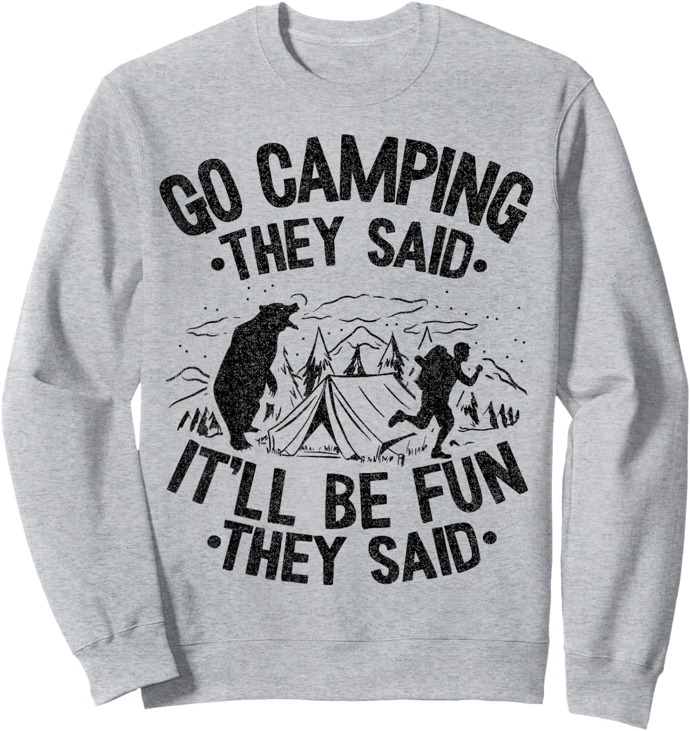 Go Camping They Said It'll Be Fun Outdoor Joke Bear Camper Sweatshirt - Sweatshirt | Ash