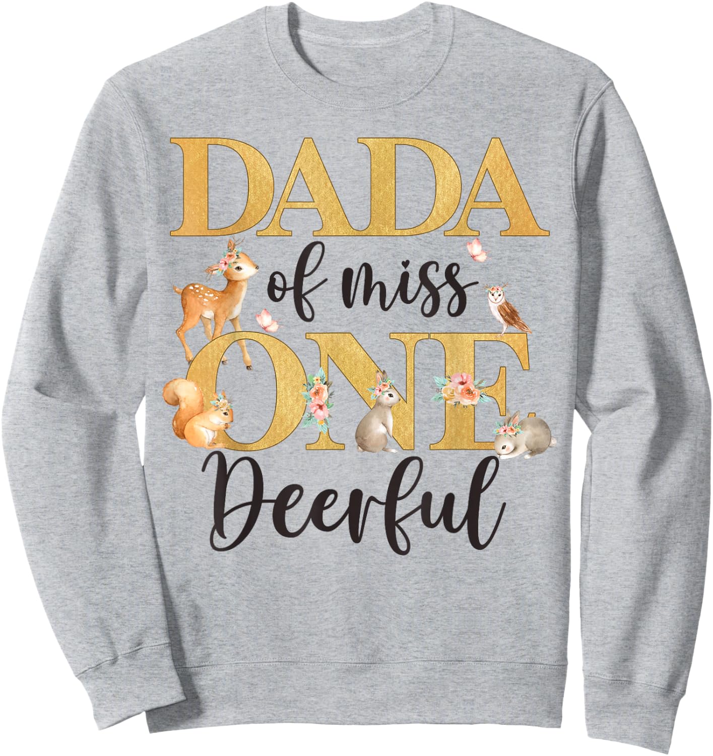 Dada of Miss One-deer-ful Girl 1st Birthday Cute Deer Sweatshirt - Sweatshirt | Ash