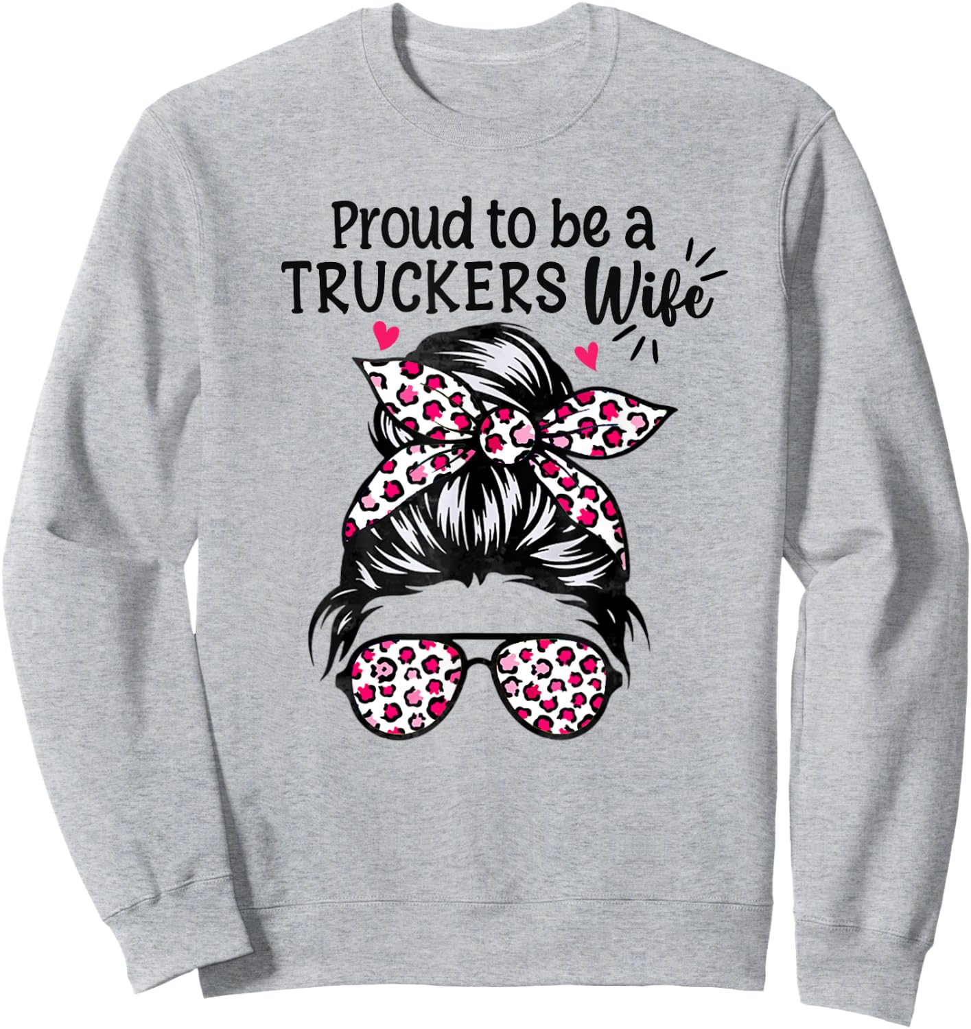 Proud to be a Truckers Wife Gift Trucker Wife Messy Hair Bun Sweatshirt - Sweatshirt | Ash