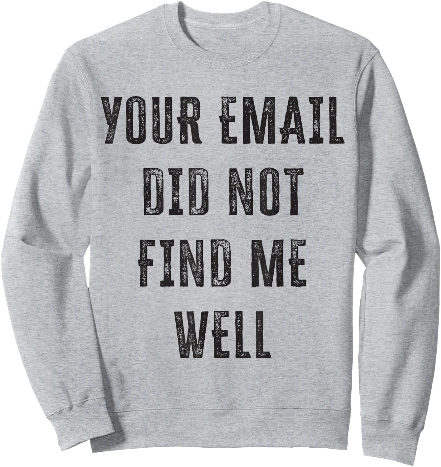 Your email didn't find me well Sweatshirt - Sweatshirt | Ash