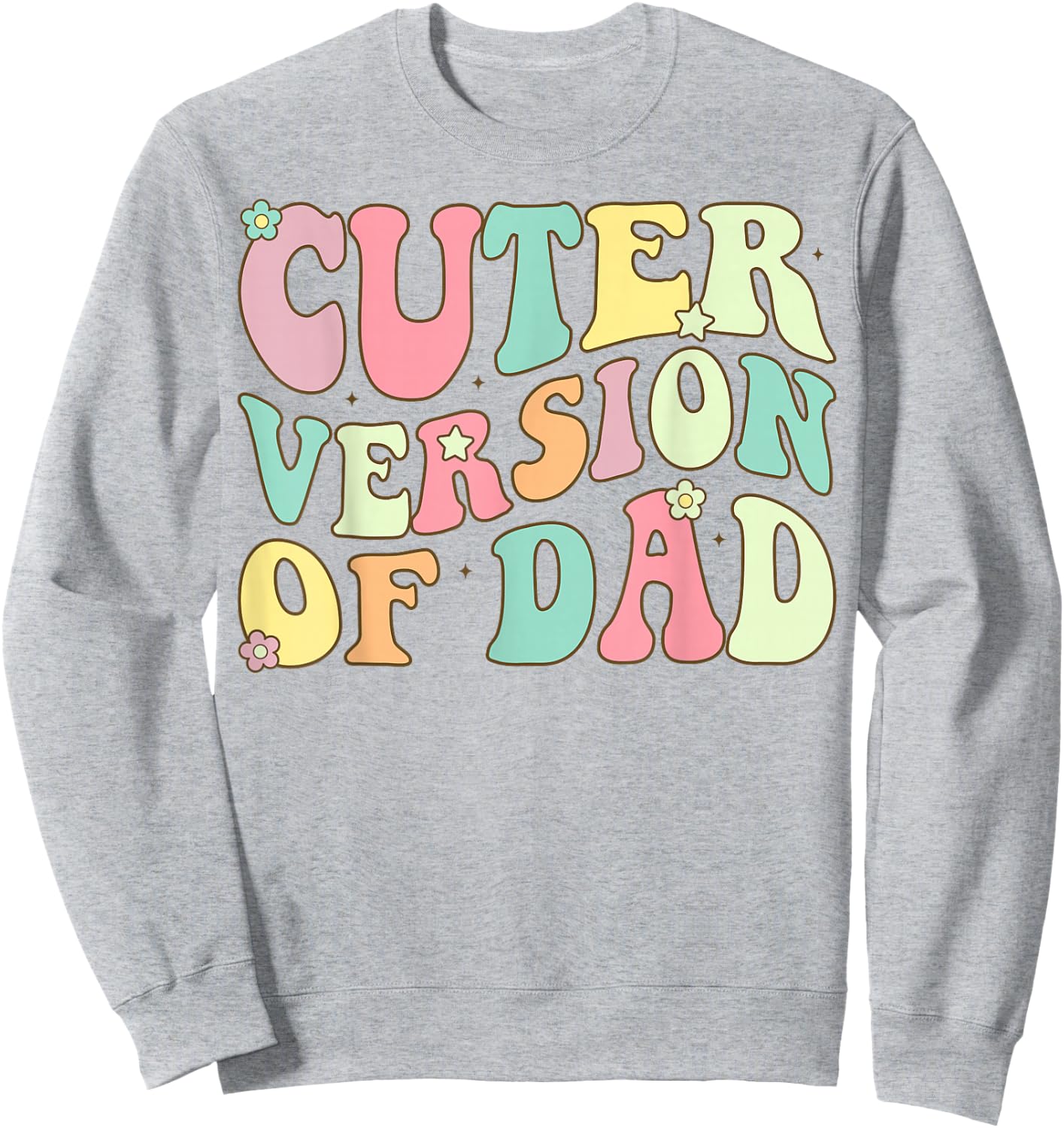 Cuter Version of Dad Sweatshirt - Sweatshirt | Ash