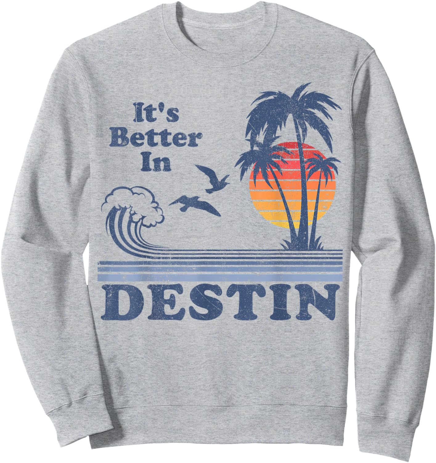 It's Better In Destin Florida Beach Retro Vintage 80's 70's Sweatshirt - Sweatshirt | Ash