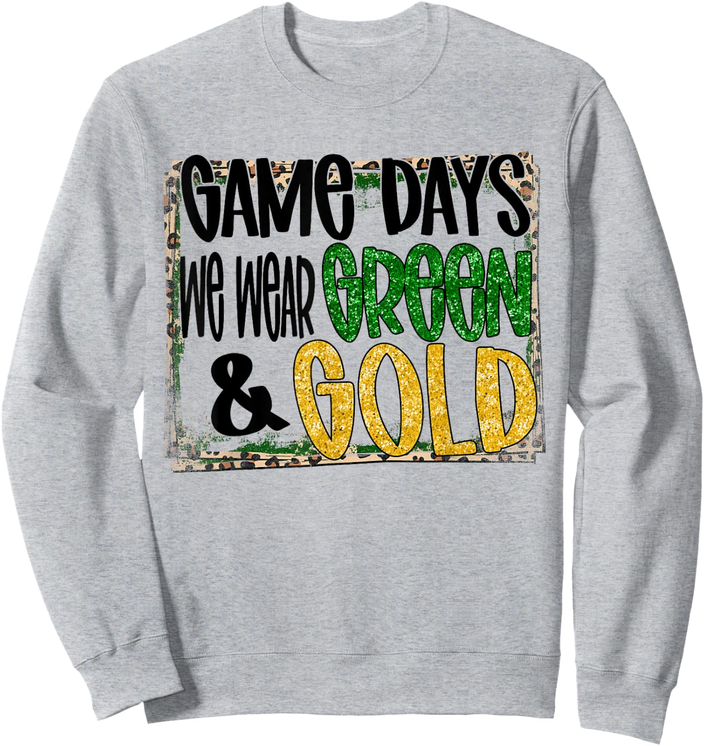 On Gameday Football We Wear Green And Gold School Spirit Sweatshirt - Sweatshirt | Ash
