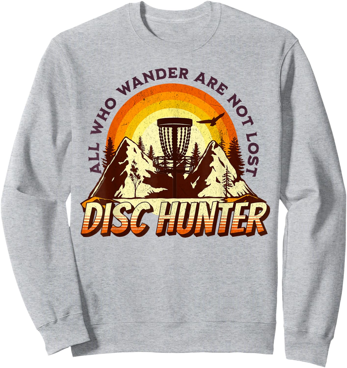 Disc Hunter All Who Wander Are Not Lost Funny Disc Golf Sweatshirt - Sweatshirt | Ash