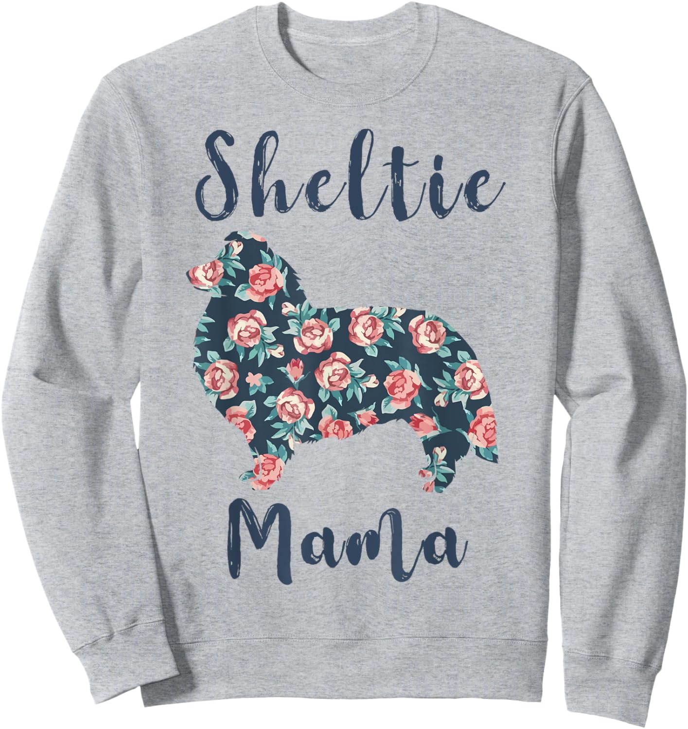 Shetland-Sheepdog Mom Sheltie Dog Mama Mother Day Gift Women Sweatshirt - Sweatshirt | Ash