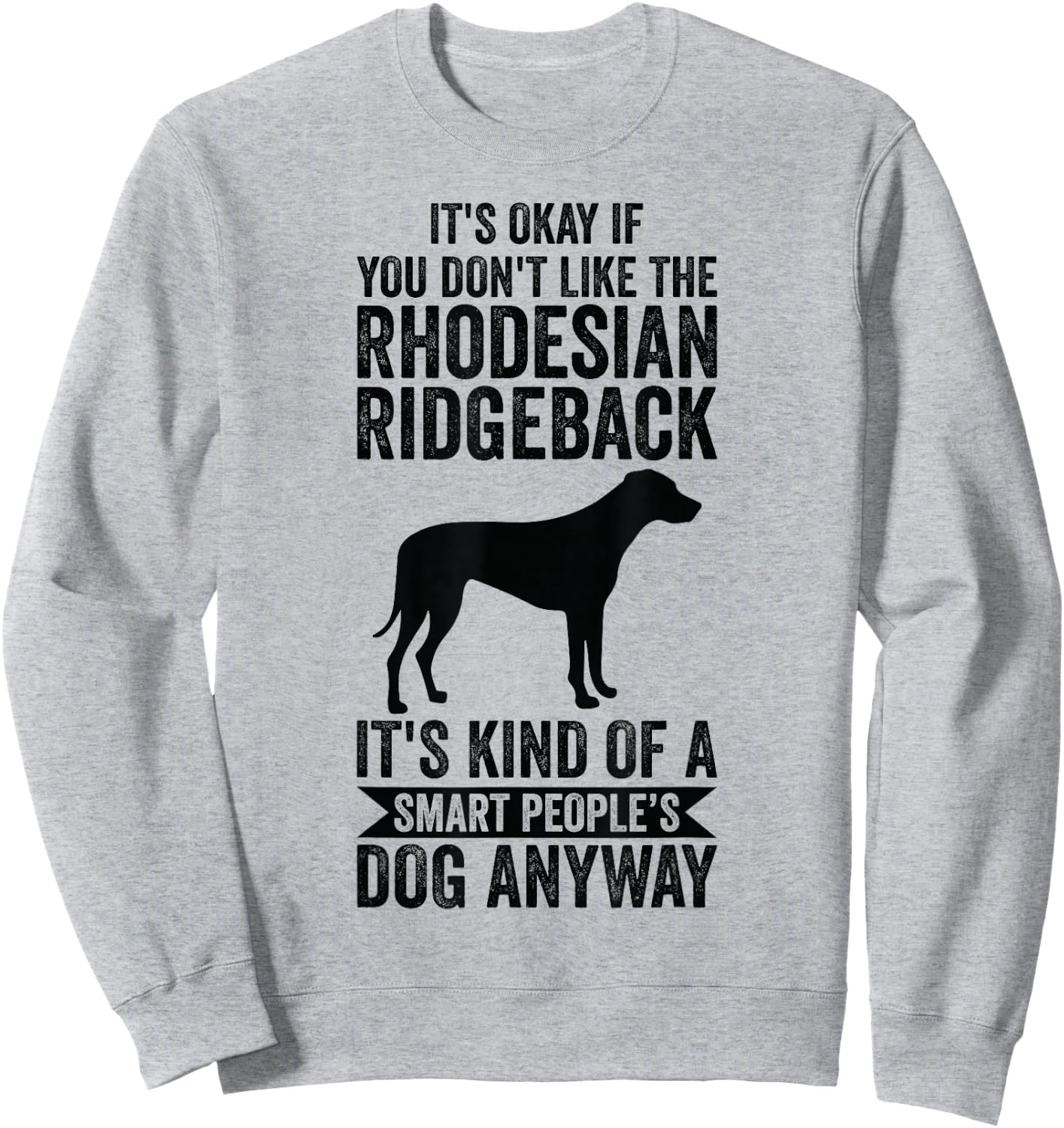 It's A Smart People's Dog Anyway - Rhodesian Ridgeback Sweatshirt - Sweatshirt | Ash