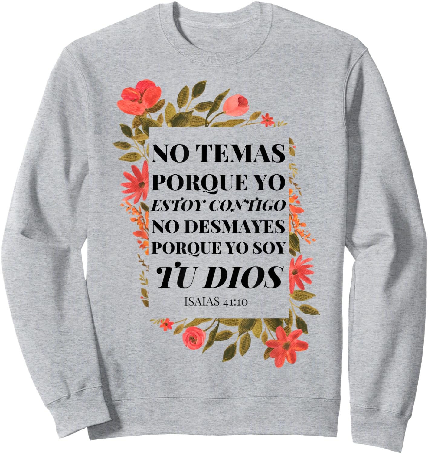 No Temas Christian Quote In Spanish Bible Verse 41:10 Floral Sweatshirt - Sweatshirt | Ash