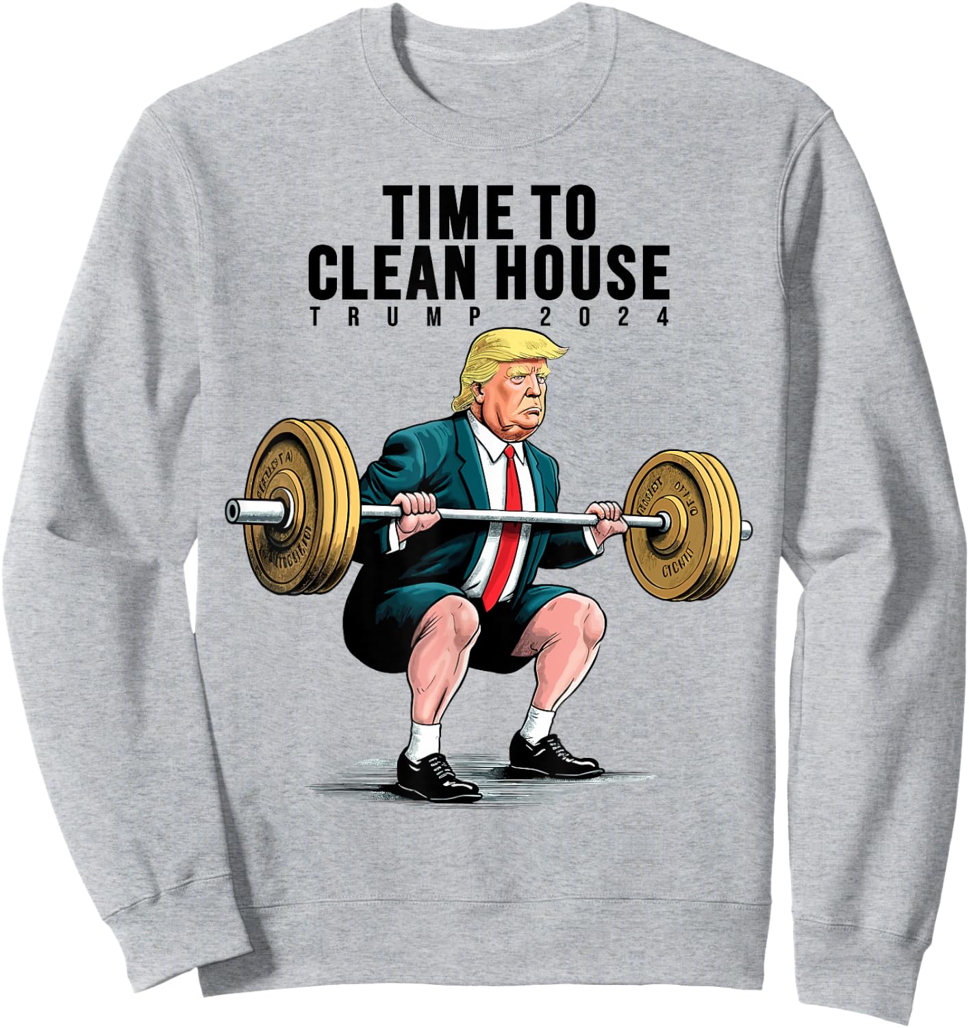 Time To Clean House Trump For President 2024 Workout Gym Sweatshirt - Sweatshirt | Ash