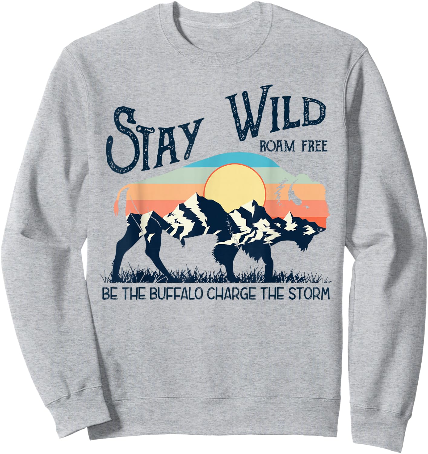 W4Mx Retro Stay Wild Roam Free The Buffalo Charge The Storm Sweatshirt - Sweatshirt | Ash