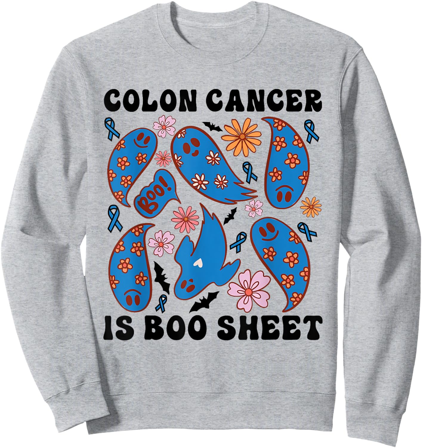 Funny Colon Cancer Is Boo Sheet Ghost Halloween Design Sweatshirt - Sweatshirt | Ash
