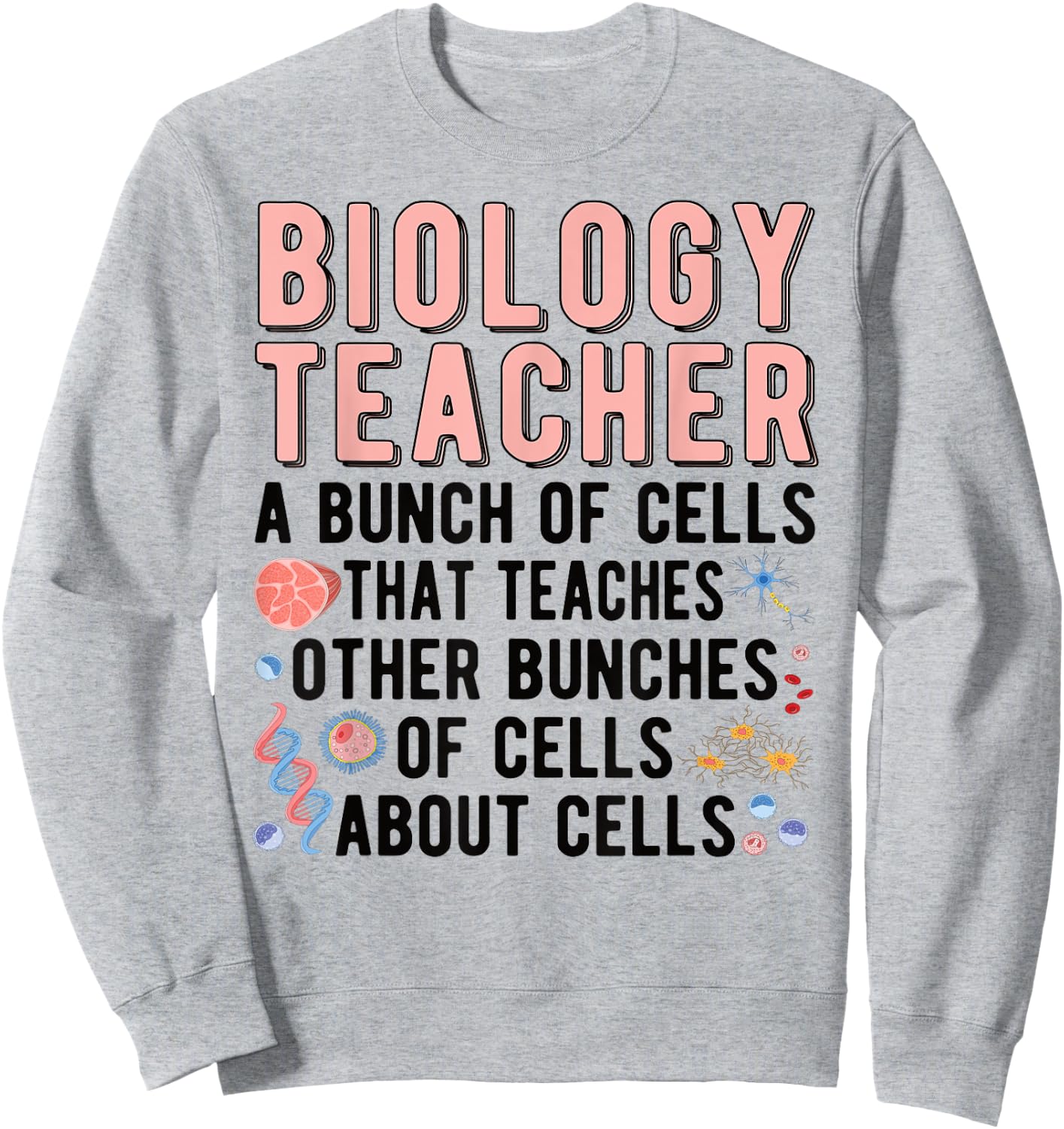 Biology Teacher A Bunch Of Cells Biology Teaching Sweatshirt - Sweatshirt | Ash