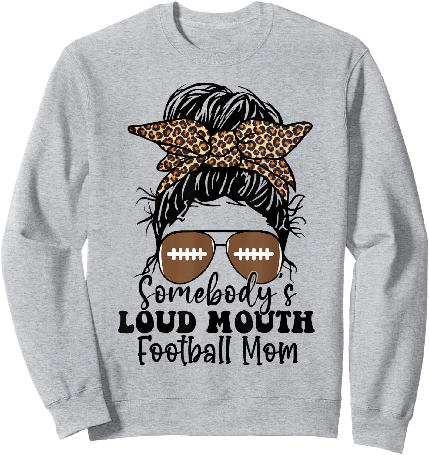 Somebody's loud mouth Football Mom Messy Bun Gift Sweatshirt - Sweatshirt | Ash