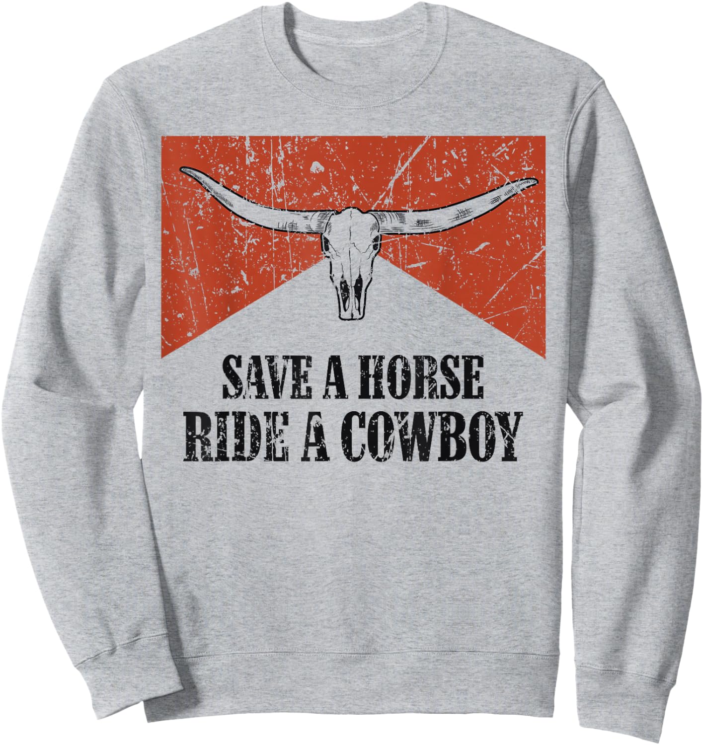 Bull Skull Save A Horse Ride A Cowboy Western Country Sweatshirt - Sweatshirt | Ash