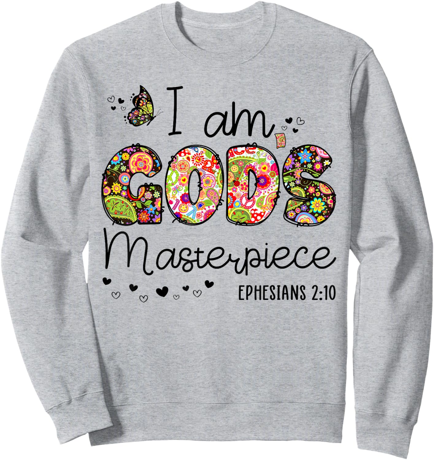I’m God's Masterpiece Christian Faith Bible Jesus God Prayer Sweatshirt - Sweatshirt | Ash