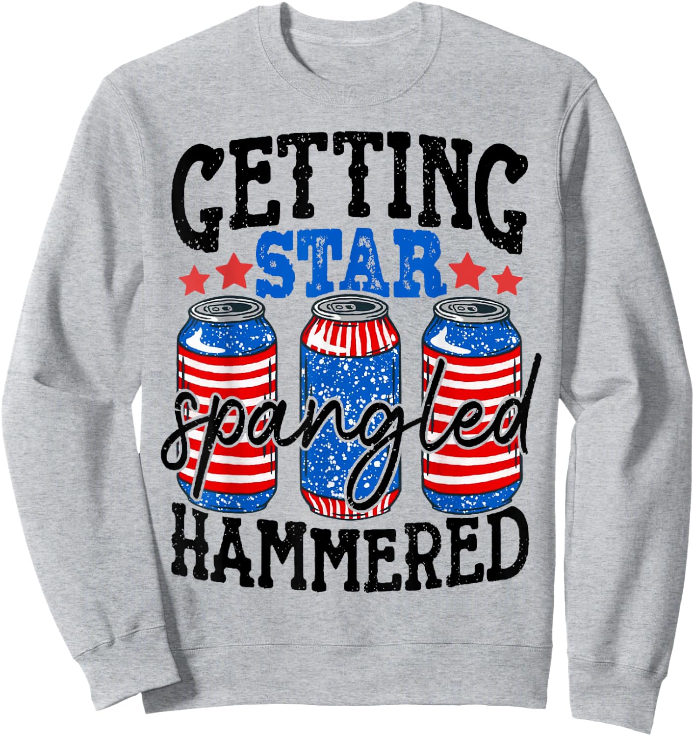 Getting Star Spangled Hammered Funny 4th Of July Patriotic Sweatshirt - Sweatshirt | Ash