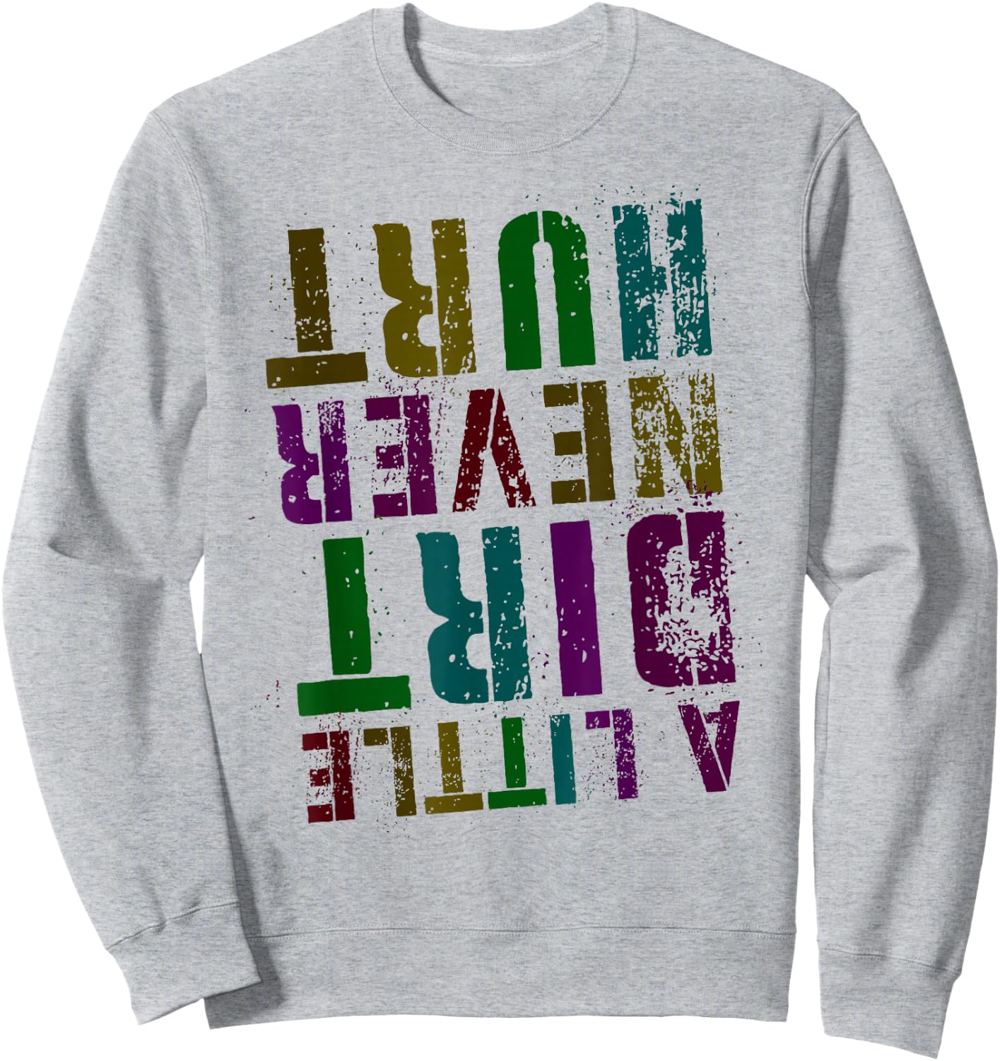Funny A LITTLE DIRT NEVER HURT Girl Bike Motocross Mud Run Sweatshirt - Sweatshirt | Ash