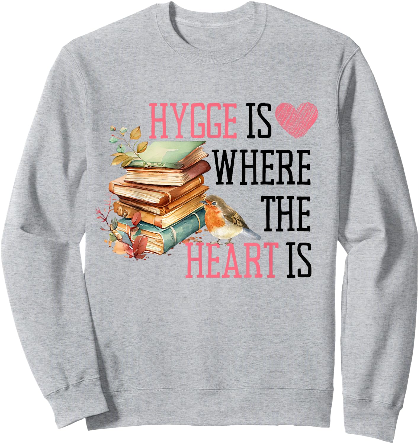 Hygge is Where the Heart Is Cozy Book, Leaf, and Bird Sweatshirt - Sweatshirt | Ash