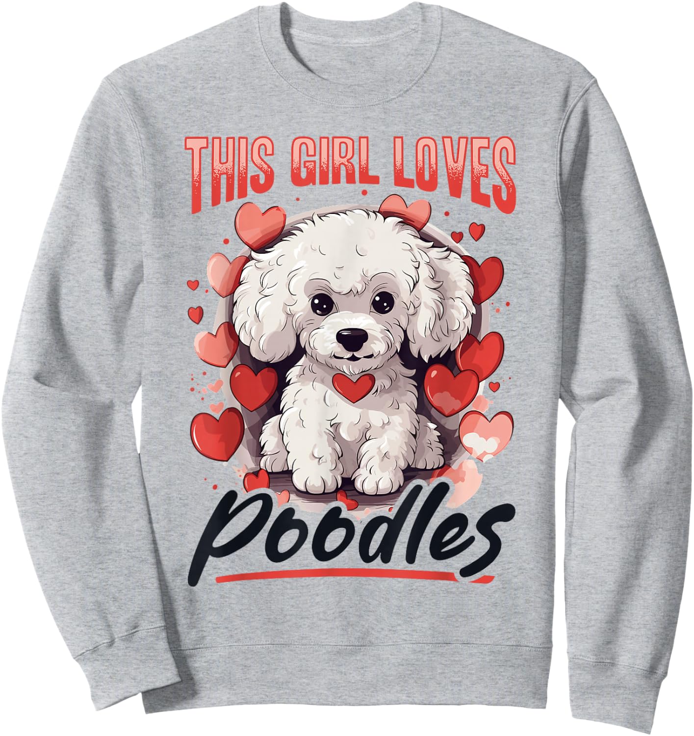 Toy Poodle Dog Breed Pet This Girl loves Poodles Sweatshirt - Sweatshirt | Ash