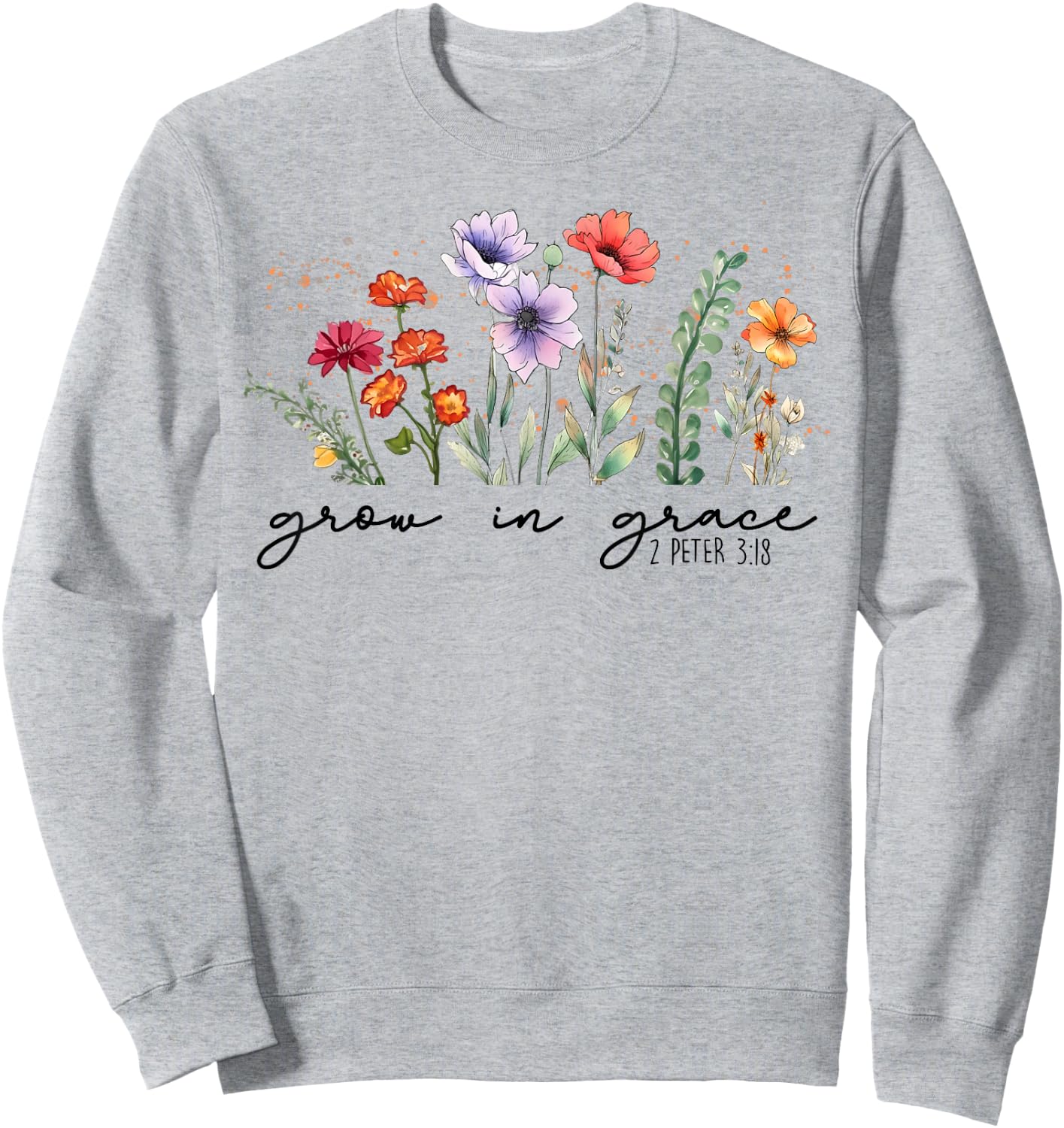 Cute Wildflower Grow In Grace Religious Faith Christ Sweatshirt - Sweatshirt | Ash