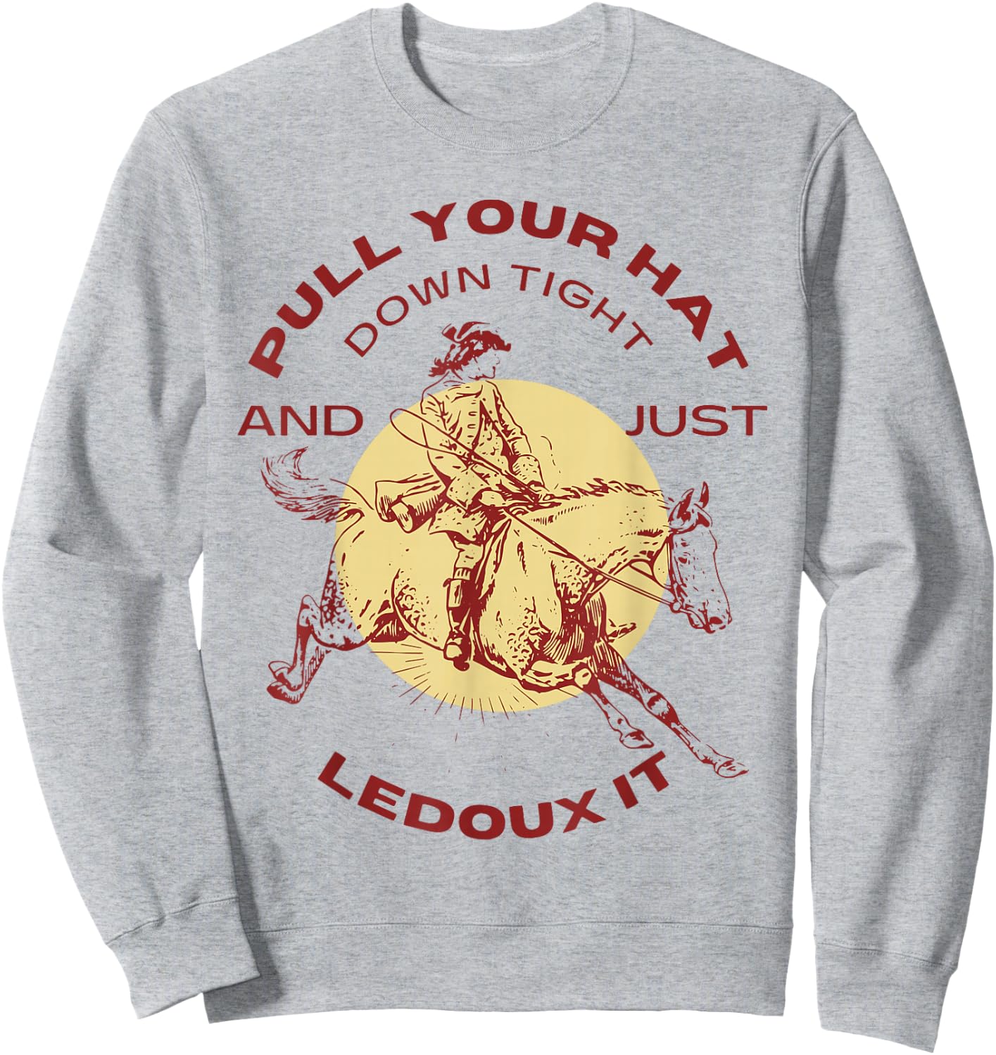 Just Ledoux It Cowboys Whiskey Wine Lover Sweatshirt - Sweatshirt | Ash