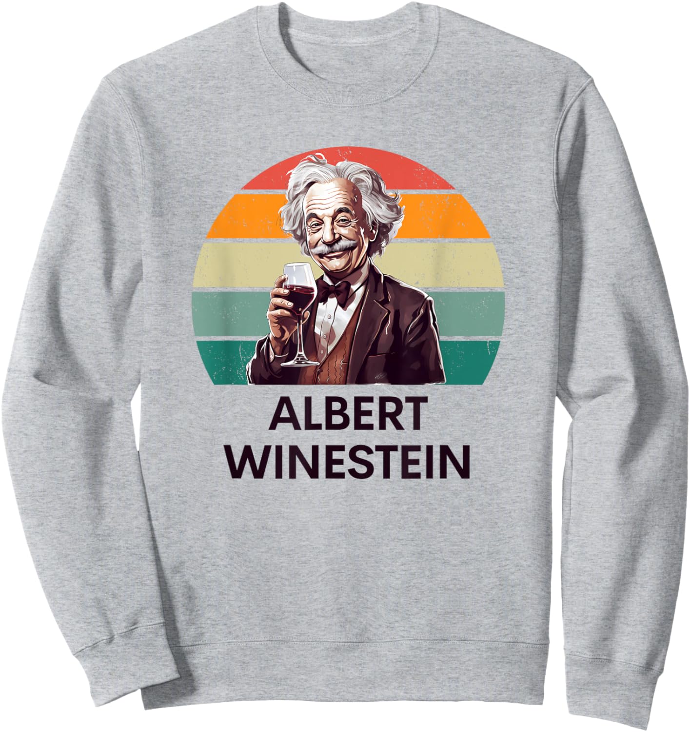 Wine Lover Funny Albert Winestein Physics Teacher Men Women Sweatshirt - Sweatshirt | Ash