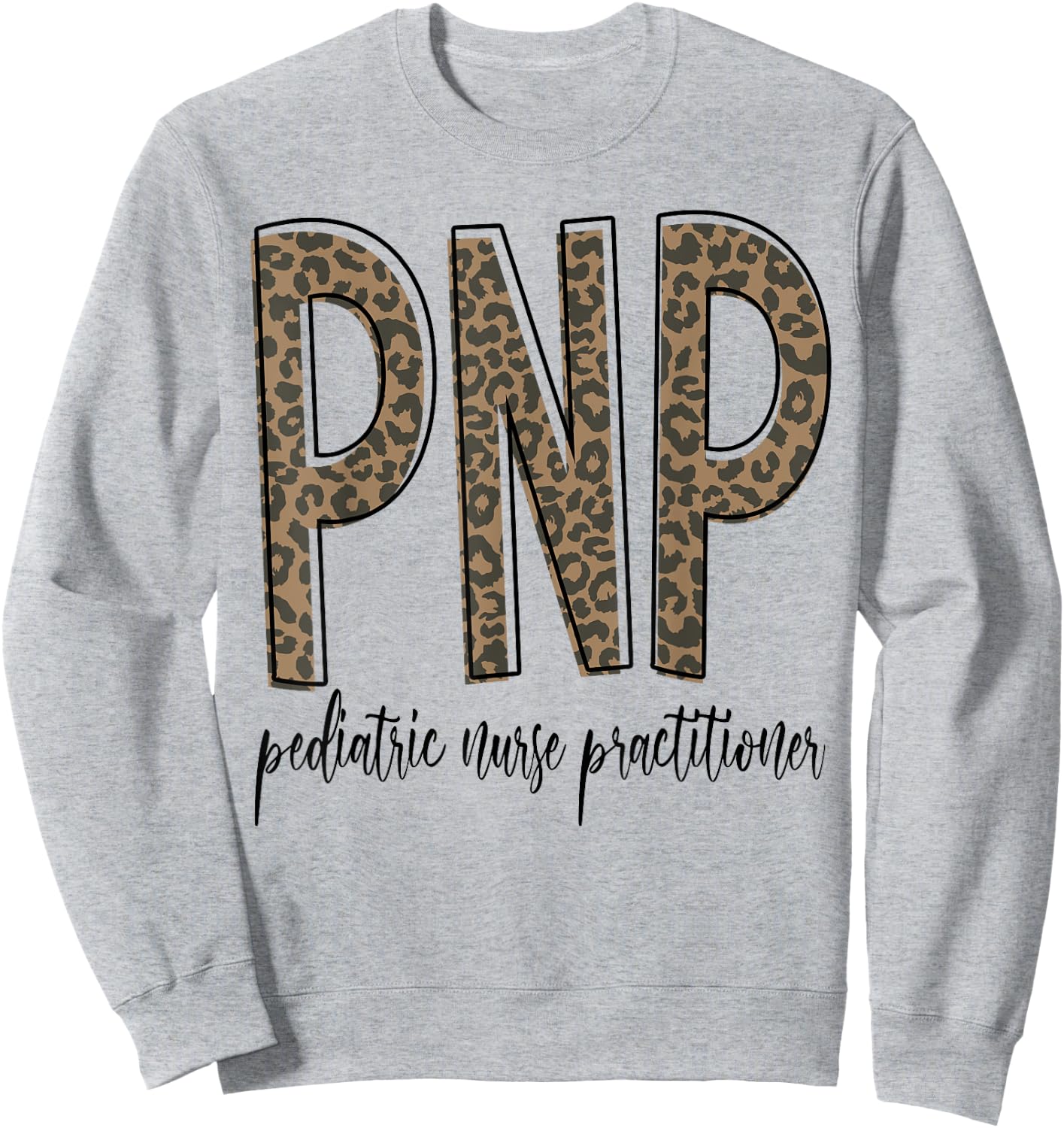 Funny Leopard PNP Pediatric Nurse Practitioner Week Gifts Sweatshirt - Sweatshirt | Ash